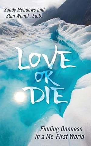 Bild des Verkufers fr Love or Die: Finding Oneness in a Me-First World zum Verkauf von moluna