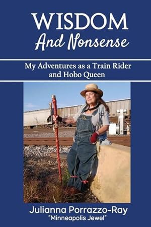 Bild des Verkufers fr Wisdom and Nonsense: My Adventures as a Train Rider and Hobo Queen zum Verkauf von moluna