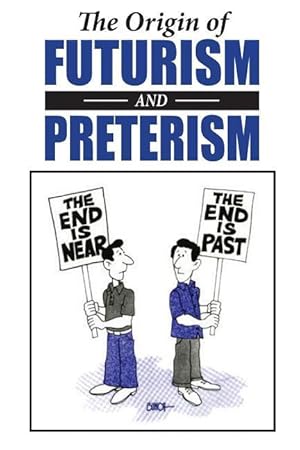 Seller image for The Origin of Futurism and Preterism: The Tragic Aftermath of Futurism for sale by moluna
