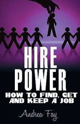 Bild des Verkufers fr Hire Power - How to Find, Get and Keep a Job zum Verkauf von moluna