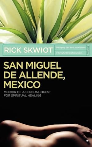 Bild des Verkufers fr San Miguel de Allende, Mexico: Memoir of a Sensual Quest for Spiritual Healing zum Verkauf von moluna