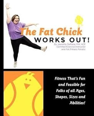 Bild des Verkufers fr The Fat Chick Works Out! (Fitness That\ s Fun and Feasible for Folks of All Ages, Sizes, Shapes and Abilities) zum Verkauf von moluna
