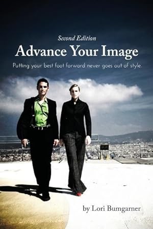 Bild des Verkufers fr Advance Your Image: Putting Your Best Foot Forward Never Goes Out of Style. 2nd Edition zum Verkauf von moluna