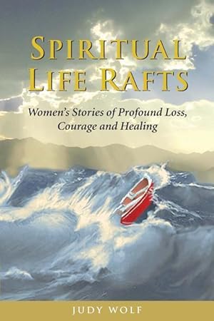 Bild des Verkufers fr Spiritual Life Rafts: Women\ s Stories of Profound Loss, Courage and Healing zum Verkauf von moluna