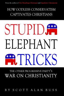 Seller image for Stupid Elephant Tricks - The Other Progressive Party\ s War on Christianity for sale by moluna