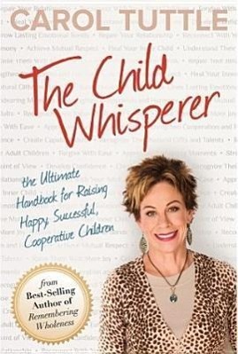 Bild des Verkufers fr The Child Whisperer: The Ultimate Handbook for Raising Happy, Successful, Cooperative Children zum Verkauf von moluna