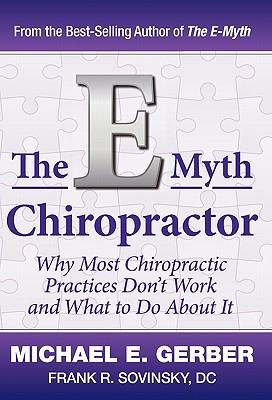 Immagine del venditore per The E-Myth Chiropractor: Why Most Chiropractic Practices Don\ t Work and What to Do about It venduto da moluna