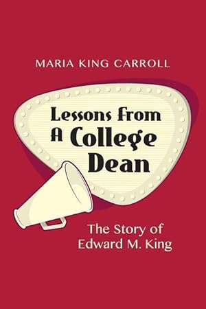 Imagen del vendedor de Lessons From A College Dean: The Story of Edward M. King a la venta por moluna
