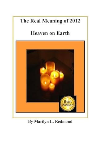 Bild des Verkufers fr The Real Meaning of 2012: A New Paradigm Bringing Heaven to Earth zum Verkauf von moluna