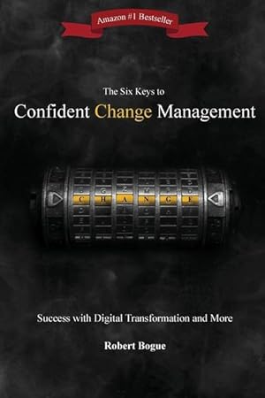 Bild des Verkufers fr The Six Keys to Confident Change Management: Success with Digital Transformation and More zum Verkauf von moluna