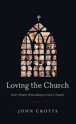 Bild des Verkufers fr Loving the Church: God\ s People Flourishing in God\ s Family zum Verkauf von moluna