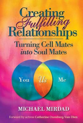 Bild des Verkufers fr Creating Fulfilling Relationships: Turning Cell Mates Into Soul Mates zum Verkauf von moluna