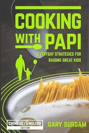 Bild des Verkufers fr Cooking with Papi, Chinese/English Edition: Everyday Strategies for Raising Great Kids zum Verkauf von moluna