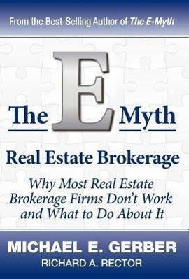 Bild des Verkufers fr The E-Myth Real Estate Brokerage: Why Most Real Estate Brokerage Firms Don\ t Work and What to Do about It zum Verkauf von moluna