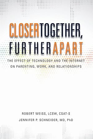 Bild des Verkufers fr Closer Together, Further Apart: The Effect of Technology and the Internet on Parenting, Work, and Relationships zum Verkauf von moluna