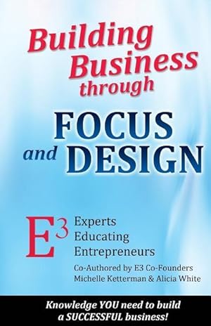 Bild des Verkufers fr Building Business through FOCUS and DESIGN: E3 - Experts Educating Entrepreneurs zum Verkauf von moluna