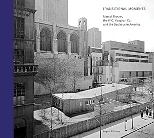 Bild des Verkufers fr Transitional Moments: Marcel Breuer, W.C. Vaughan & Co. and the Bauhaus in America zum Verkauf von moluna