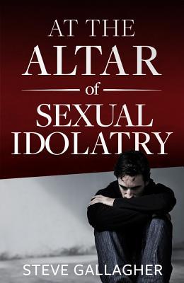 Bild des Verkufers fr At the Altar of Sexual Idolatry-New Edition zum Verkauf von moluna