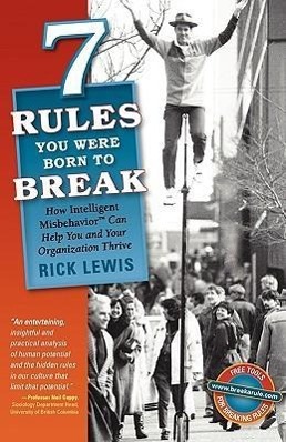 Bild des Verkufers fr 7 Rules You Were Born to Break: How Intelligent Misbehavior Can Help You and Your Organization Thrive zum Verkauf von moluna