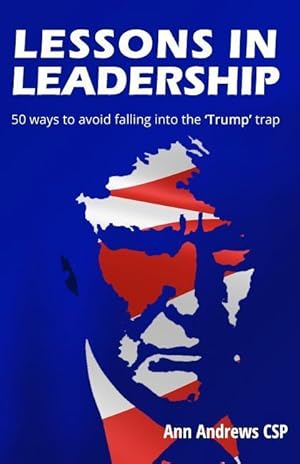 Bild des Verkufers fr Lessons in Leadership: 50 ways to avoid falling into the \ Trump\ trap zum Verkauf von moluna