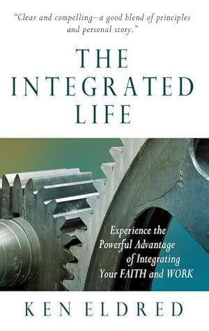 Bild des Verkufers fr The Integrated Life: Experience the Powerful Advantage of Integrating Your FAITH and WORK zum Verkauf von moluna