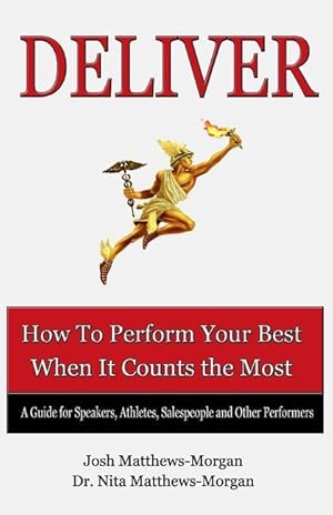 Bild des Verkufers fr Deliver: How to Perform Your Best When it Counts the Most zum Verkauf von moluna