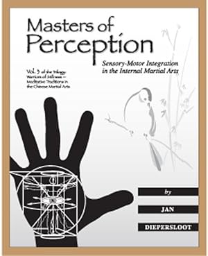 Bild des Verkufers fr Masters of Perception: Sensory-Motor Integration in the Internal Martial Arts zum Verkauf von moluna