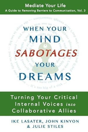 Bild des Verkufers fr When Your Mind Sabotages Your Dreams: Turning Your Critical Internal Voice into Collaborative Allies zum Verkauf von moluna