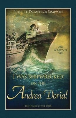 Bild des Verkufers fr I Was Shipwrecked on the Andrea Doria! the Titanic of the 1950s zum Verkauf von moluna