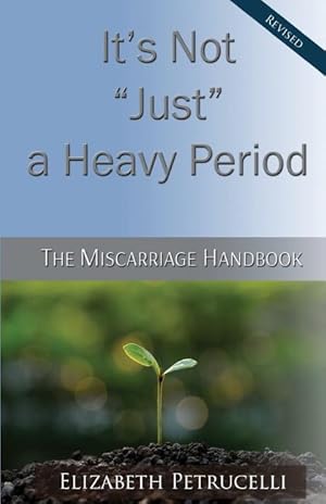 Seller image for It\ s Not Just a Heavy Period The Miscarriage Handbook for sale by moluna