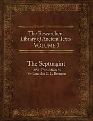 Seller image for The Researcher\ s Library of Ancient Texts, Volume 3: The Septuagint: 1851 Translation by Sir Lancelot C. L. Brenton for sale by moluna