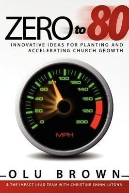 Bild des Verkufers fr Zero to 80: Innovative Ideas for Planting and Accelerating Church Growth zum Verkauf von moluna