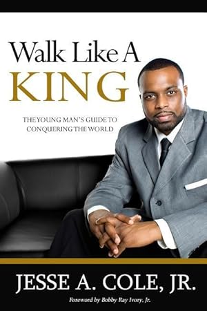 Bild des Verkufers fr Walk Like A King: The Youngman\ s Guide To Conquering The World zum Verkauf von moluna