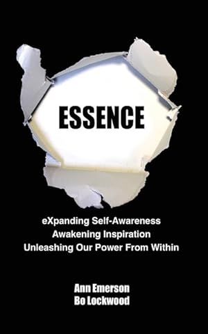Bild des Verkufers fr Essence: eXpanding Self-Awareness, Awakening Inspiration, Unleashing Our Power From Within zum Verkauf von moluna