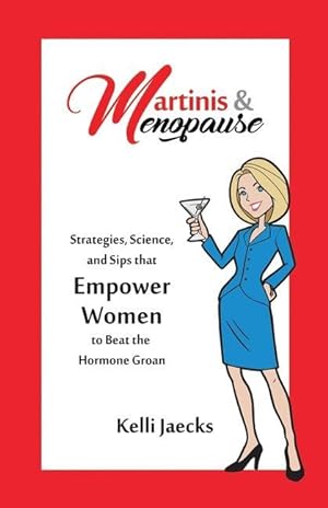 Bild des Verkufers fr Martinis & Menopause: Strategies, Science, and Sips that Empower Women to Beat the Hormone Groan zum Verkauf von moluna