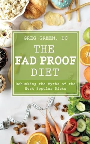 Bild des Verkufers fr The Fad Proof Diet: Debunking the Myths of the Most Popular Diets zum Verkauf von moluna