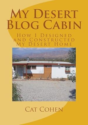 Seller image for My Desert Blog Cabin: How I Designed and Constructed My Desert Home for sale by moluna