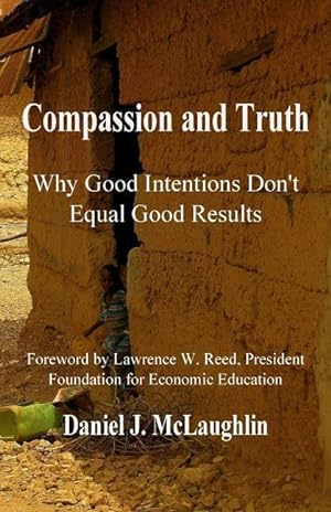 Image du vendeur pour Compassion and Truth: Why Good Intentions Don\ t Equal Good Results mis en vente par moluna