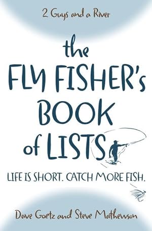 Bild des Verkufers fr The Fly Fisher\ s Book of Lists: Life is short. Catch more fish. zum Verkauf von moluna