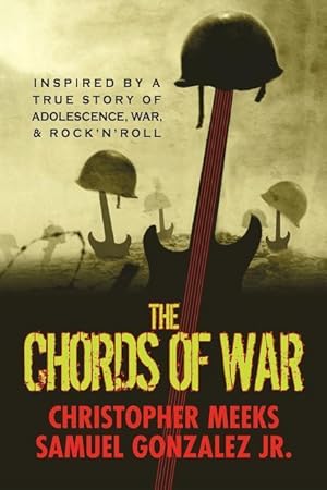 Bild des Verk�ufers f�r The Chords of War: A Novel Inspired by a True Story of Adolescence, War, and Rock \ N\ Roll zum Verkauf von moluna
