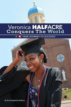 Immagine del venditore per Veronica Halfacre Conquers The World: A 4 Year Journey To Success! venduto da moluna