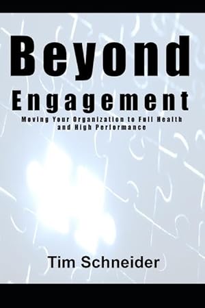 Bild des Verkufers fr Beyond Engagement: A Guide to Building Healthy and Successful Organizations zum Verkauf von moluna