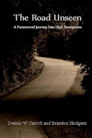 Seller image for The Road Unseen: A Paranormal Journey Into High Strangeness for sale by moluna