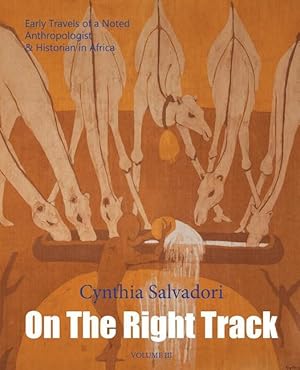 Image du vendeur pour On The Right Track: Volume III: Early Travels of a Noted Anthropologist & Historian in Africa mis en vente par moluna