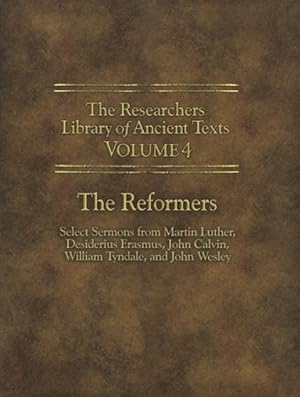 Bild des Verkufers fr The Researchers Library of Ancient Texts - Volume IV: The Reformers: Select Sermons from Martin Luther, Desiderius Erasmus, John Calvin, William Tynda zum Verkauf von moluna