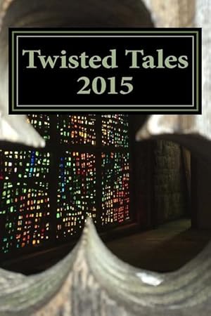 Bild des Verkufers fr Twisted Tales 2015: Flash Fiction with a twist zum Verkauf von moluna