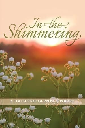 Seller image for In the Shimmering: a collection of prose & poetry for sale by moluna