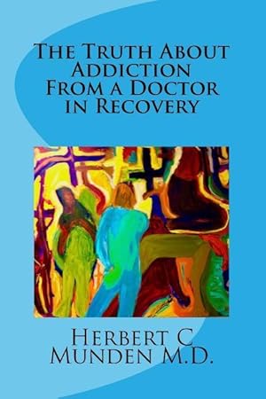 Seller image for The Truth About Addiction From a Doctor in Recovery for sale by moluna