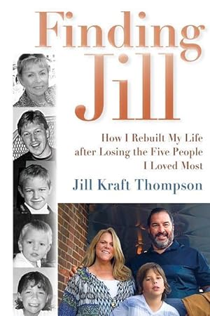 Bild des Verkufers fr Finding Jill: How I Rebuilt My Life after Losing the Five People I Loved Most zum Verkauf von moluna