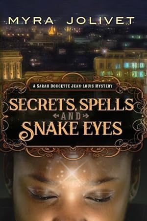 Immagine del venditore per Secrets, Spells and Snake Eyes: A Sarah Doucette Jean-Louis Mystery, Part Deux venduto da moluna